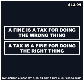 A Fine Is A Tax For Doing The Wrong Thing, A Tax Is A Fine For Doing The Right Thing T-Shirt - Conservative T-Shirts