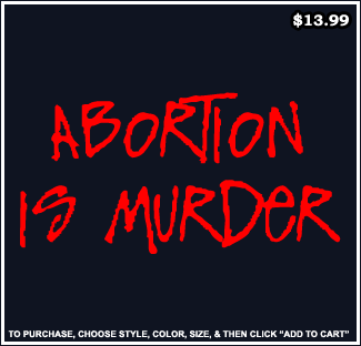 Abortion is Muder T-Shirt - Pro Life T-Shirts