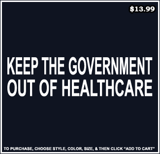 Keep Government Out Of Healthcare T-Shirt - Conservative T-Shirts