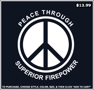 Peace Through Superior Fire Power - Pro Gun T-Shirts