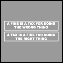 A Fine Is A Tax For Doing The Wrong Thing, A Tax Is A Fine For Doing The Right Thing - Conservative T-Shirts