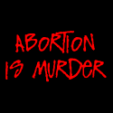 Abortion Is Murder - Pro Life T-Shirts