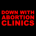 Down With Abortion Clinics - Pro Life Shirt