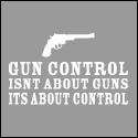 Gun Control Isnt About Guns, Its About Control - Anti Gun Control Shirts