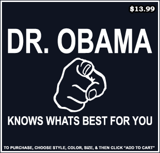 Dr. Obama Knows Whats Best For You T-Shirt - Anti Barack Obama T-Shirts
