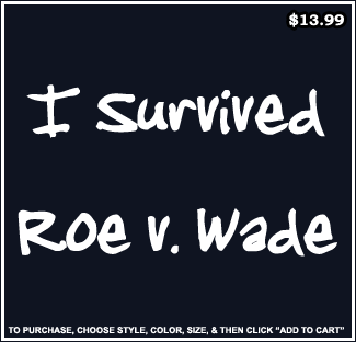 I Survived Roe v. Wade T-Shirt - Pro Life T-Shirts